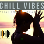 Chill Vibes (Yoga | Stretch | Relaxation)