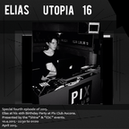 Elias Presents U T O P I A // Recorded Live At Elias's Birthday -Pix Club // Rave 16_4 // April 2015