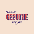 "Geeuthe" UKWlativ XIII (Staffel 2)