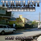 TURBULENT SOUND *** EASY JUGGLING 4 ***