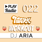 PLAY Radio 022 - Twerk Workout Mix