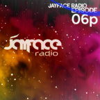 Jayface Radio Episode 06p