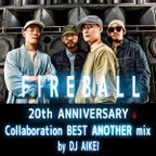 FIRE BALL Collaboration BEST ANOTHER mix by DJ AIKEI
