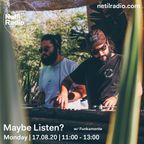 Maybe Listen? w/ Funkamente - 17th August 2020