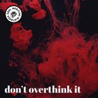 don't overthink it
