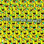 FED. - SuckPuck mix vol.27