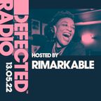 Defected Radio Show Hosted by Rimarkable - 13.05.22