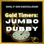 Gold Timers: Jumbo Dubby