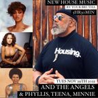 NEW HOUSE AND THE ANGELS, PHYLLIS, TEENA & MINNIE BY BRUTHA BASIL 5HRS30MIN - TUES NOV 29TH 2022
