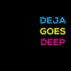 Deja Goes Deep Mix