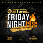 Dj Steel - Friday Night Fire Archives - 06.02.23