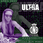 #DnBforLife | ULTRA (Guest Mix #007- April 2023)