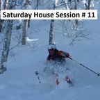 Saturday House Session # 11