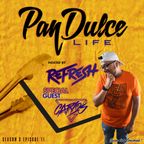 The Pan Dulce Life w/ DJ Refresh feat. Carlos The Guy