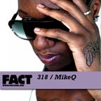 FACT Mix 318: MikeQ