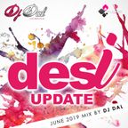 Desi Update - June 2019 - DJ DAL Remix