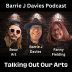 Barrie J Davies Podcast - Talking Out Of Our Arts with Fanny Fielding and Beav Art