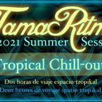 TamaRitmo - 2021 Summer Session - Tropikal Chill-Out