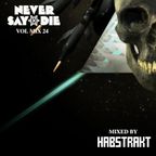Never Say Die Vol. 24 Mix by Habstrakt