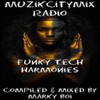 Marky Boi - Muzikcitymix Radio - Funky Tech Harmonies