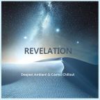 Revelation - Deepest Ambient & Cosmic Chillout
