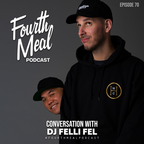 Conversation with DJ Felli Fel | Fourth Meal Podcast #70