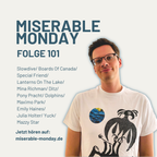 Miserable Monday Folge 101 // Musik von Slowdive, Mina Richman, Ditz und vielen mehr (17/07/23)