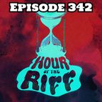 Hour Of The Riff - Episode 342