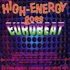 HIGH ENERGY GOES EUROBEAT (x28 Tracks) Hi-NRG Eurobeat Italo Disco Synth Dance 80s