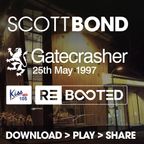 SCOTT BOND - GATECRASHER, KISS FM - 25TH MAY 1997 RΞBOOTΞD [DOWNLOAD > PLAY > SHARE!!!]