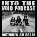 Into The Void Podcast - Historien om Sober