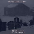 The Clockwork Cabaret: The Graveyard Shift (Episode 590)