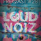 FREQAST #28 - Loud Noiz Music Edition