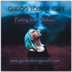 Guido's Lounge Cafe Broadcast 0258 Fading Into Oblivion (20170210)