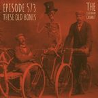 The Clockwork Cabaret Music Supplemental: These Old Bones (Episode 573)