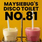 Maysiebug's Disco Toilet - 13 January 2024