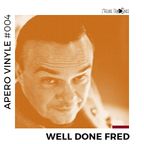 Apéro Vinyle: Well Done Fred // 27.02.20