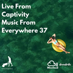 Live From Captivity // Music From Everywhere - 37