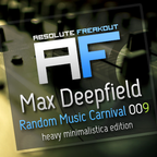 Max Deepfield - Absolute Freakout: Random Music Carnival 009