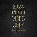 Good Vibes Only By @nnibas 2024