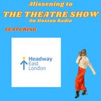 The Theatre Show X Headway East London