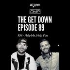 The Get Down 89 - "RM - Help Me, Help You"