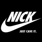 NICK - JUST CAVE IT.