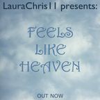 LauraChris11 presents: Feels Like Heaven (20.04.2019)