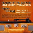 Higher Ground Vol. 3: Healing of the Nations, Pure Reggae Vibrations. TOM LAROC & SELECTOR STEVE