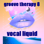 Groove Therapy 8: Vocal Liquid