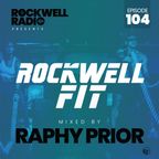 ROCKWELL FIT - DJ RAPHY PRIOR - MAY 2022 (ROCKWELL RADIO 104)