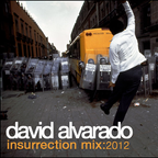 David Alvarado - Insurrection Mix : 2012