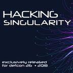 Shadowvex - Defcon 26 - Hacking Singularity