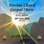 Divine Chord Gospel Show pt. 141 - Gospel Funk 45's